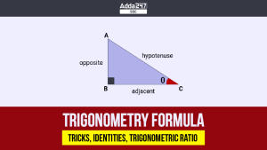 Trigonometry Formula, Tricks, Identities, Trigonometric Ratio