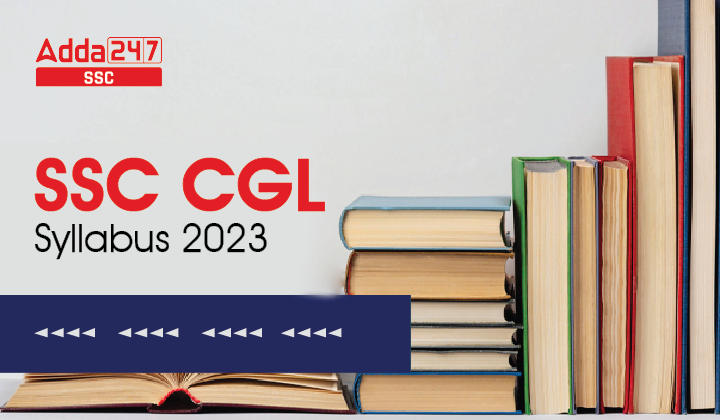 SSC CGL Syllabus 2023, Revised Syllabus Tier 1 And 2 PDF