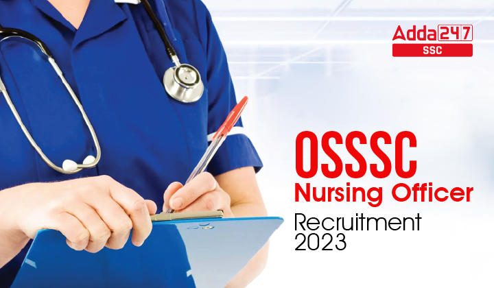 OSSSC Nursing Officer Recruitment 2023, Apply Link Starts_40.1