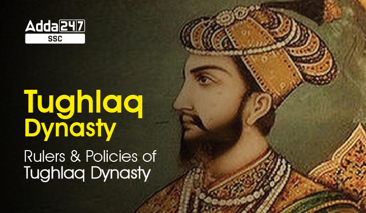 Tughlaq Dynasty : Rulers and Policies of Tughlaq Dynasty_40.1