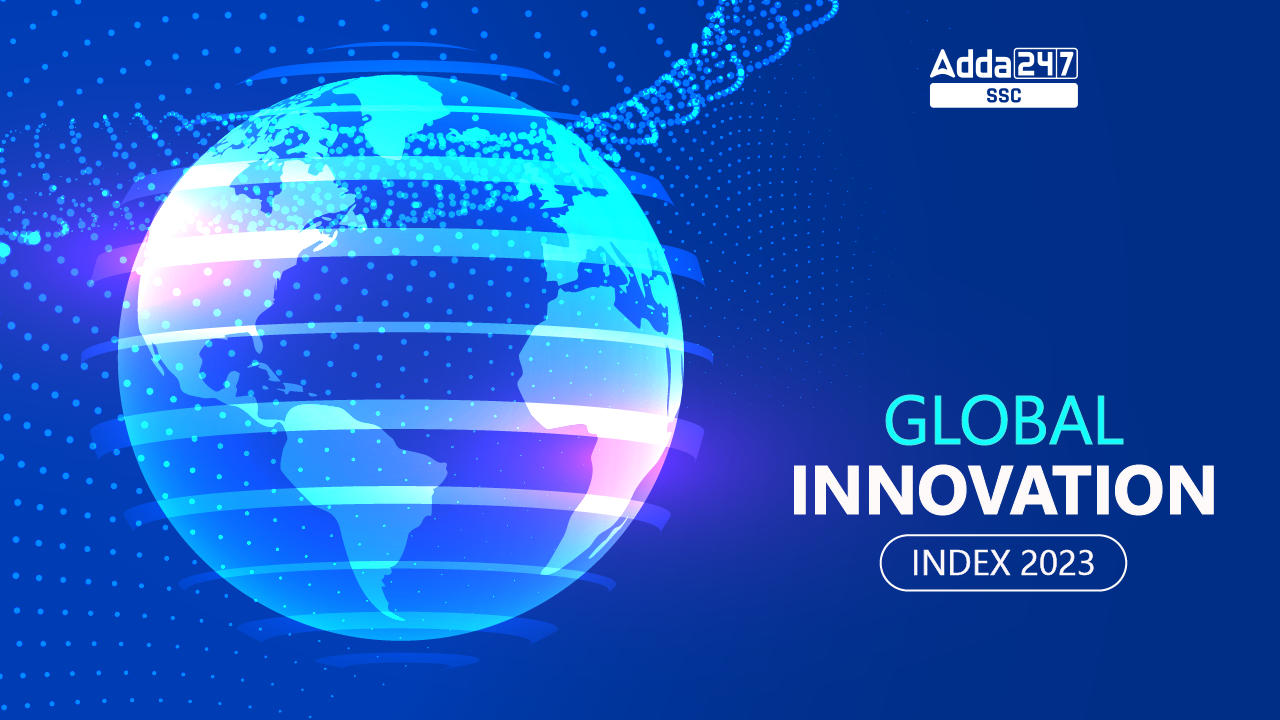 Global Innovation Index 2023, Ranking List and India's Rank_20.1