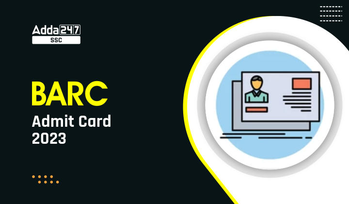 BARC Admit Card 2023, Direct Link to Download Hall Ticket_40.1