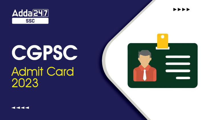 CGPSC Admit Card 2023, Direct Download Link Available here_20.1
