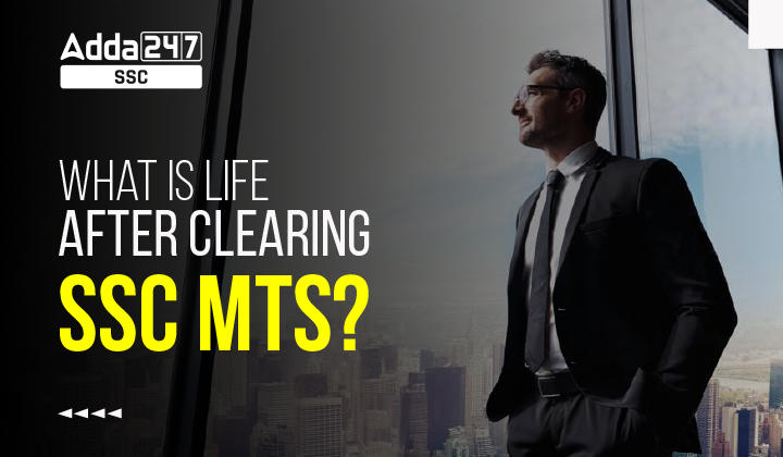 What is life after clearing SSC MTS? Complete Job Profile_40.1