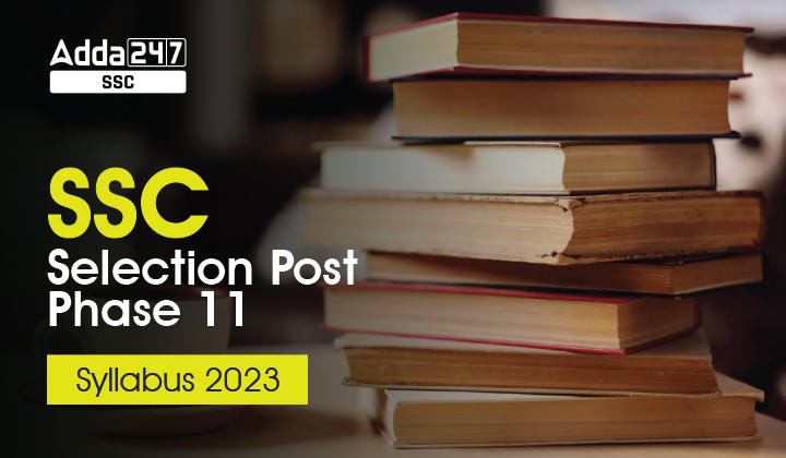SSC Selection Post Phase 11 Syllabus 2023 and Exam Pattern_40.1