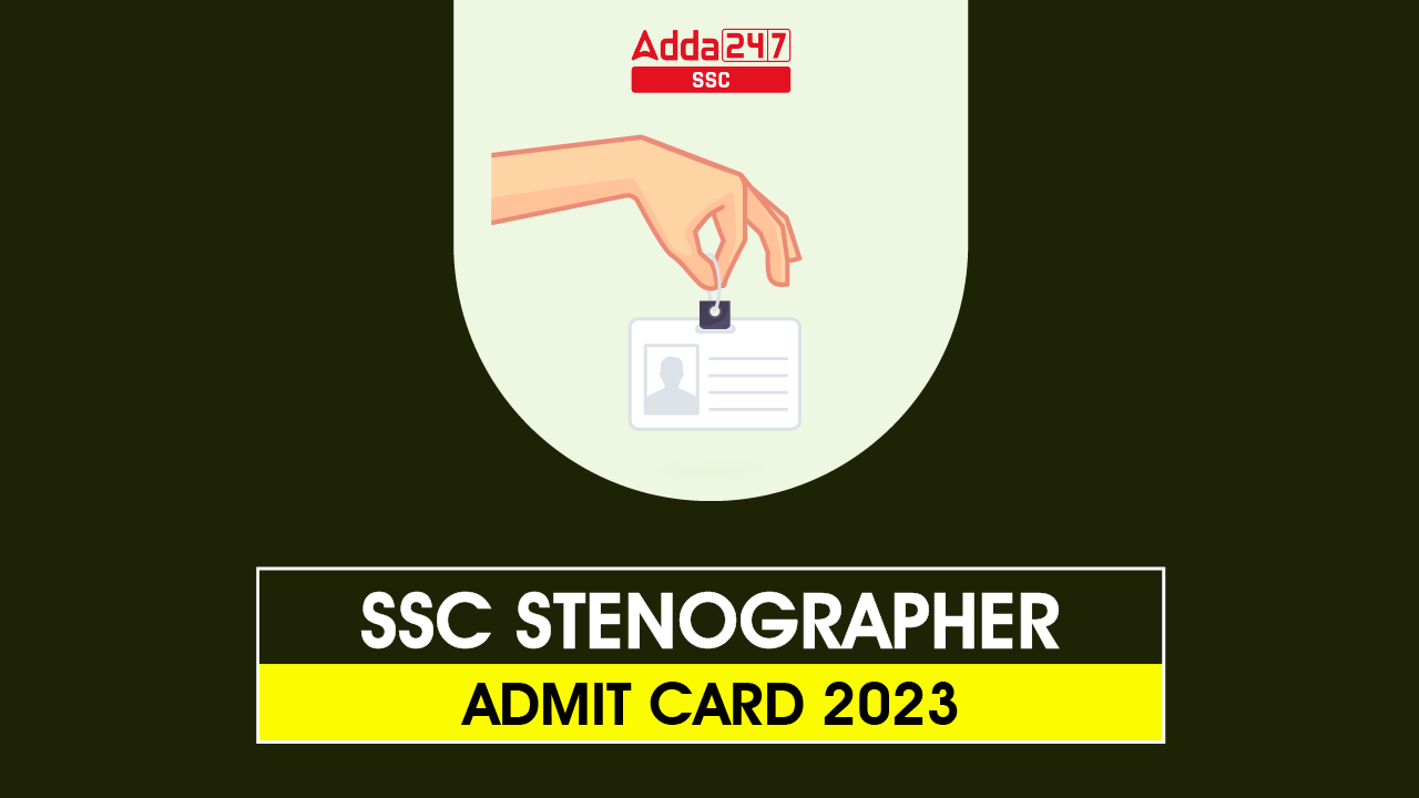 SSC Stenographer Admit Card 2023,Download Region Wise_40.1