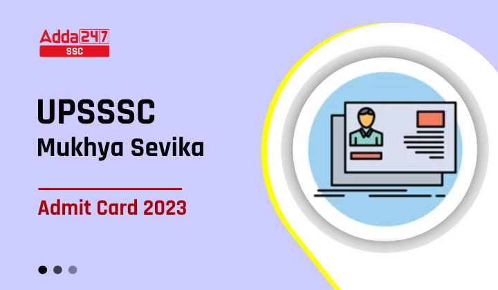 UPSSSC Mukhya Sevika Admit Card 2023