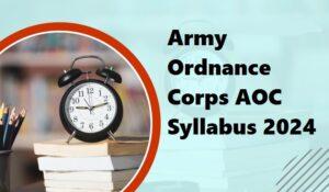 Army Ordnance Corps AOC Syllabus 2024
