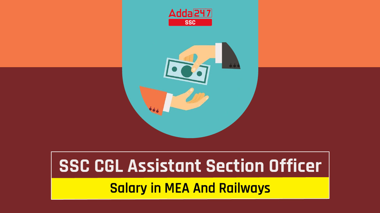 SSC CGL Assistant Section Officer Salary In MEA And Railways Sarkari 