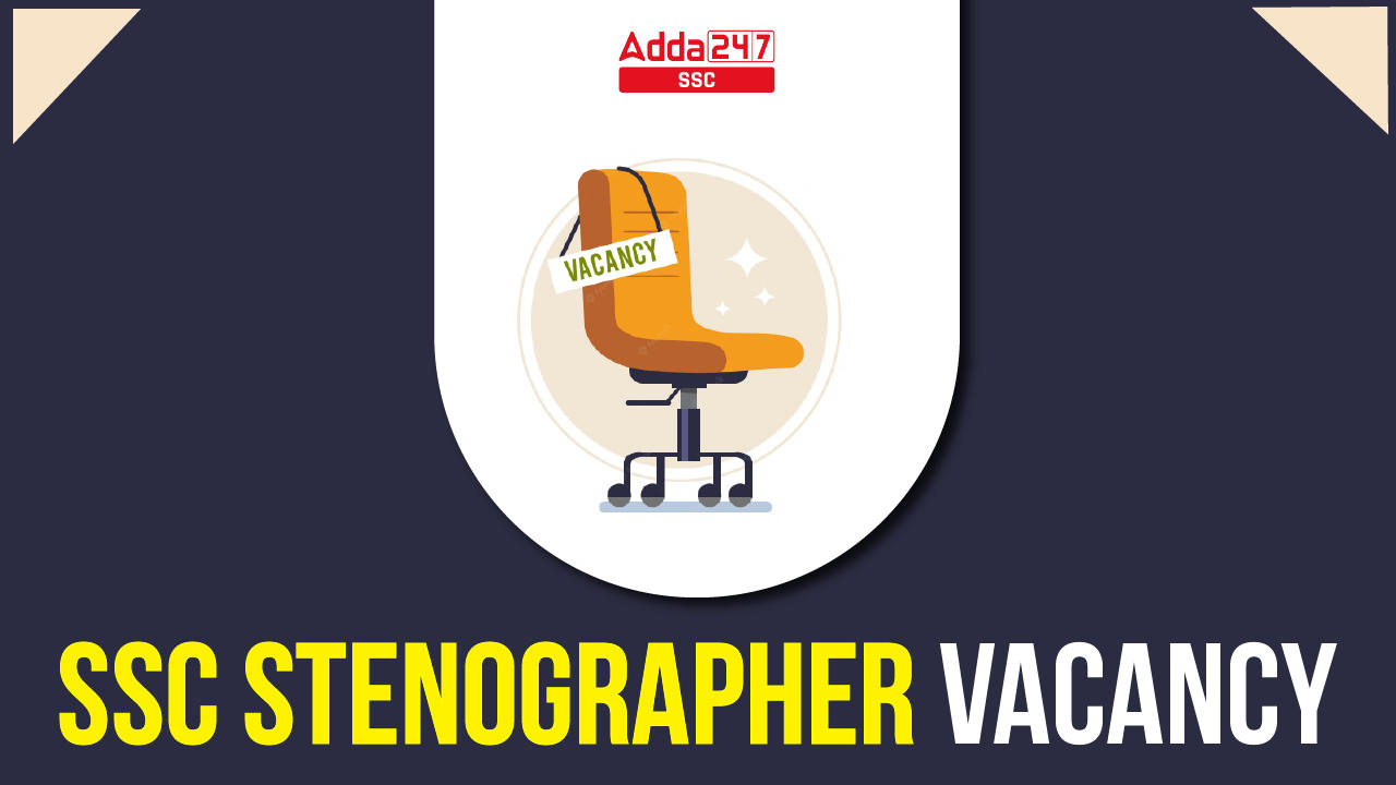 SSC Stenographer Vacancy 2023, Check Complete Details_40.1