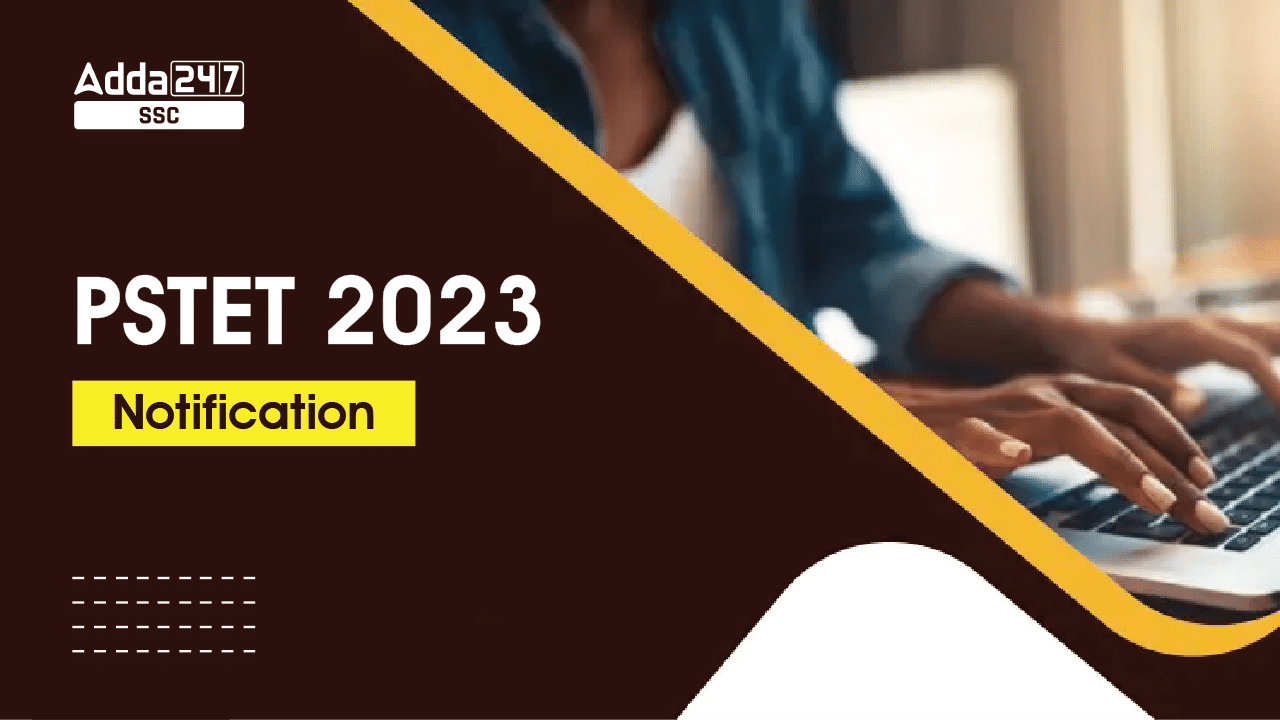 PSTET 2023 Notification, Check Exam Date and Other Details_40.1
