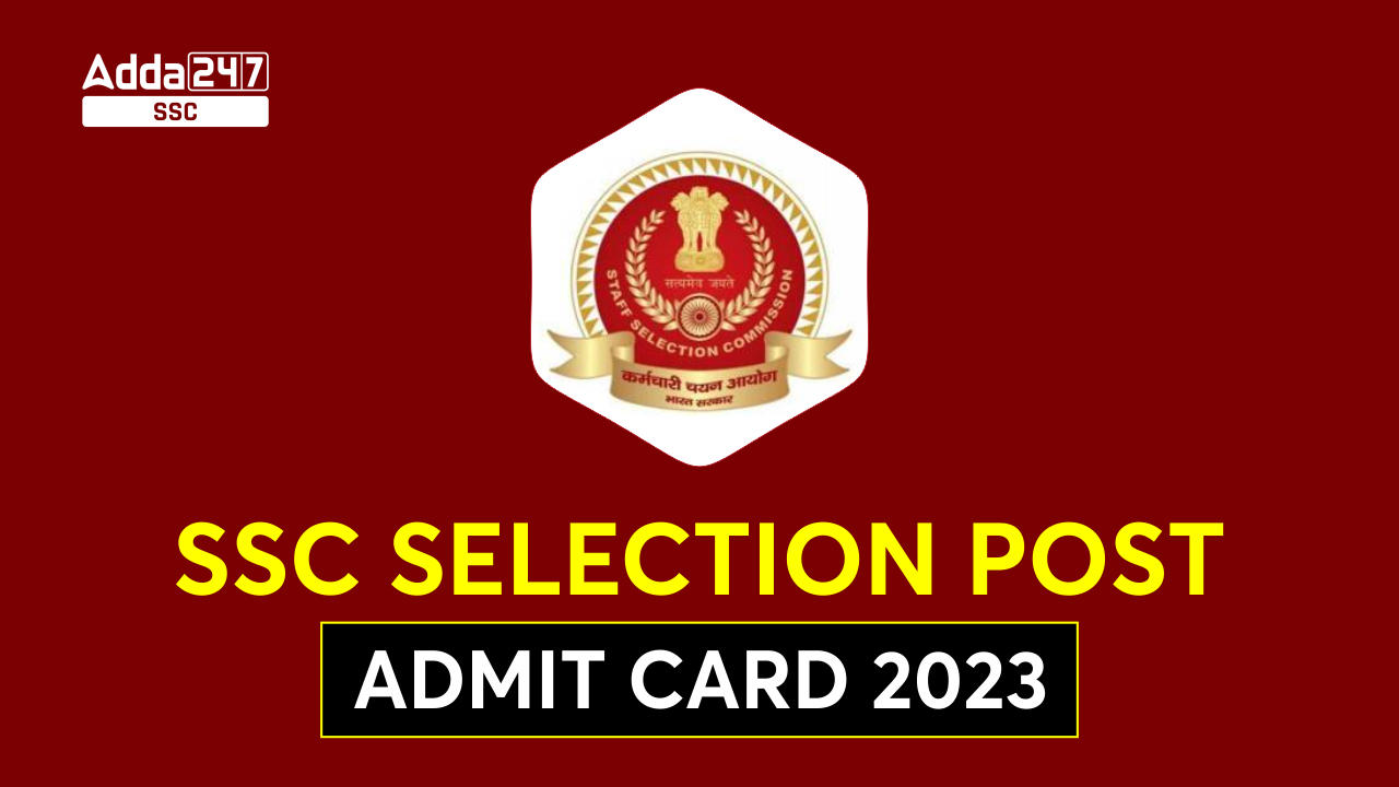 SSC Selection Post Admit Card 2023 Out, Download Now_40.1