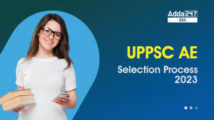 UPPSC AE Selection Process 2023 for Assistant Engineer Posts