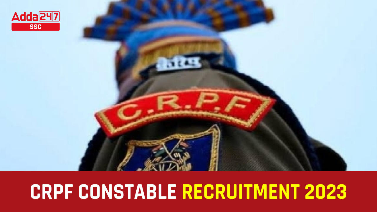 CRPF Constable Recruitment 2023 for 129929 Vacancy_40.1