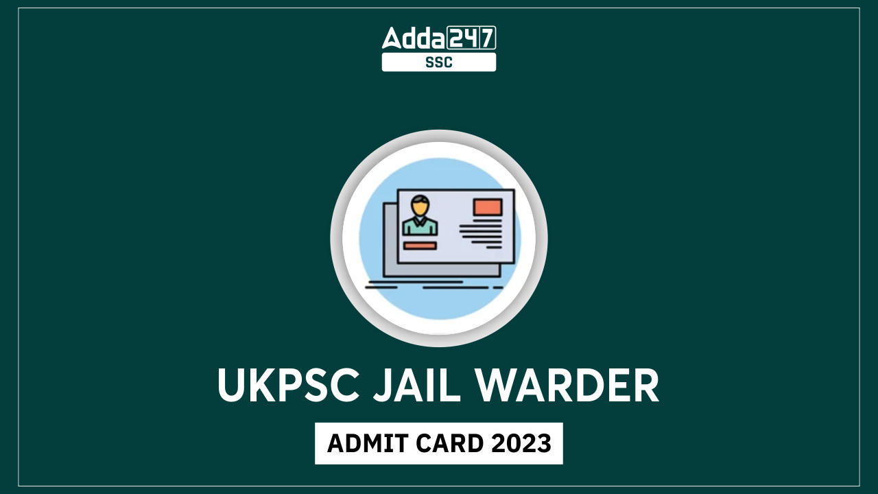 UKPSC Jail Warder Admit Card 2023 Out for PET/ PST_40.1