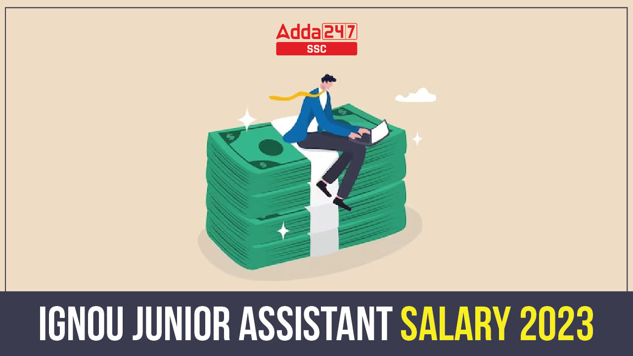 IGNOU Junior Assistant Salary 2023, Benefits and Allowances_40.1