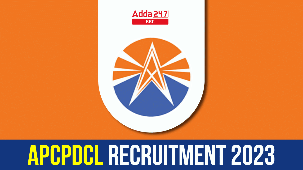 APCPDCL Recruitment 2023, Apply Online 100 Vacancy_40.1