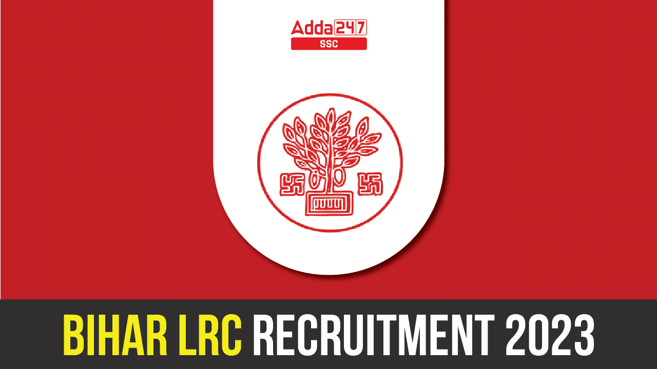 Bihar LRC Recruitment 2023, Last Date to Apply Online for 10101 vacancies_40.1