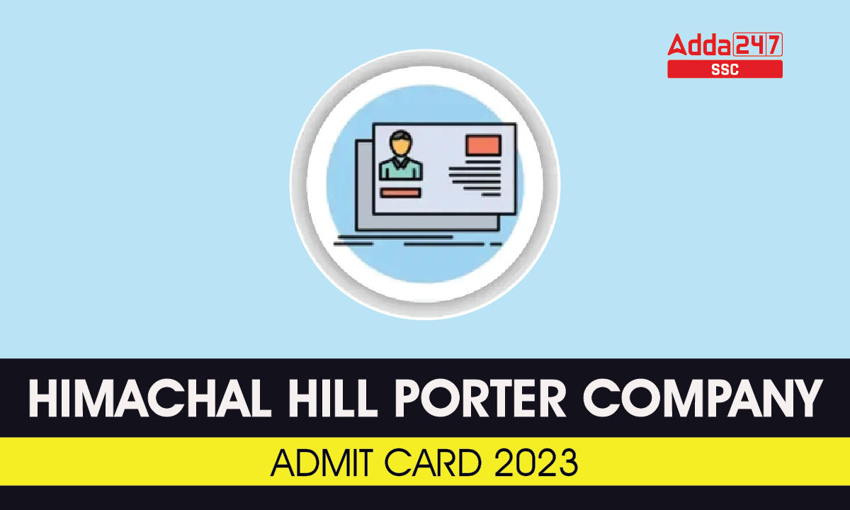Himachal Hill Porter Company Admit Card 2023, Download Link_40.1
