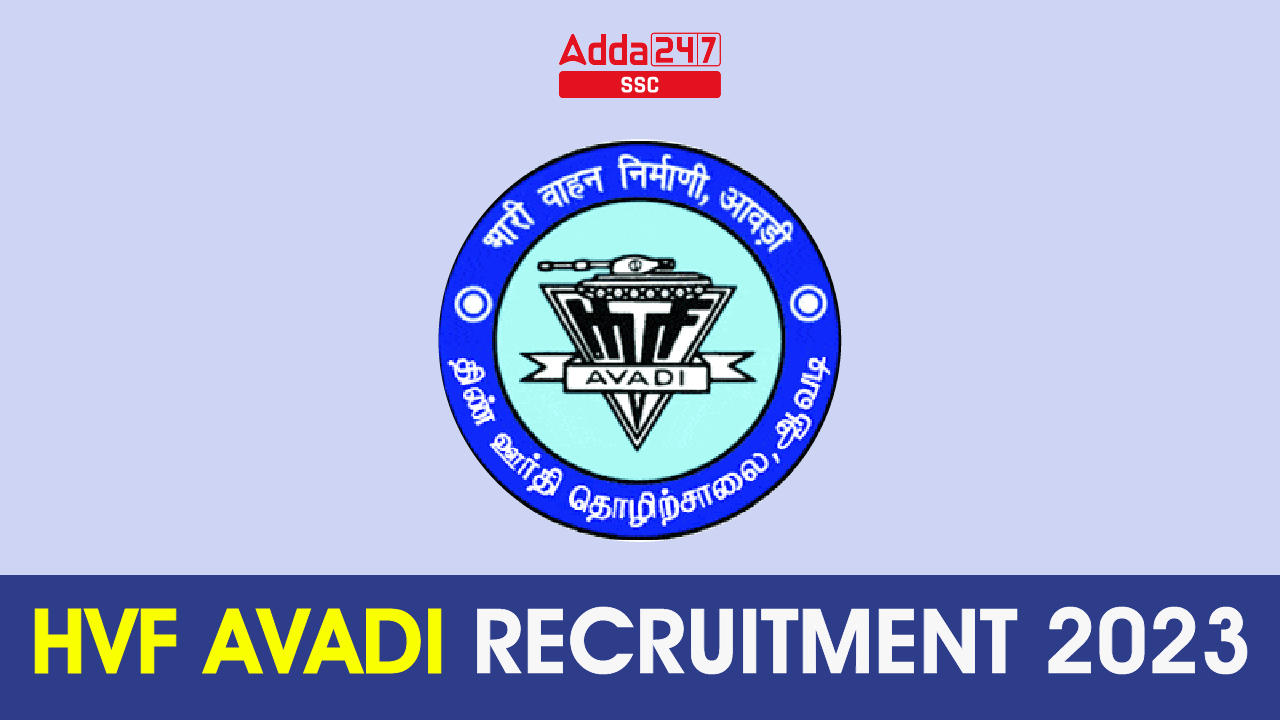 HVF Avadi Recruitment 2023, Check Application Link 214 Posts_40.1