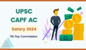 UPSC CAPF AC Salary 2024