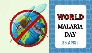 World Malaria Day 25 April