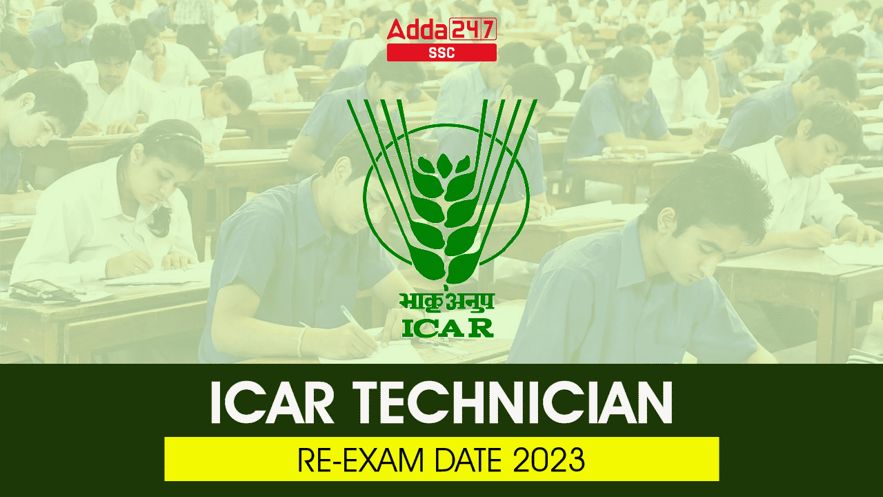 ICAR Technician Re-Exam Date 2023 Out, Check Official Notice_40.1