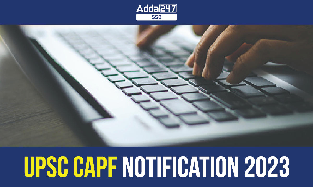 UPSC CAPF Recruitment 2023 Notification Out, Check Exam Date_40.1