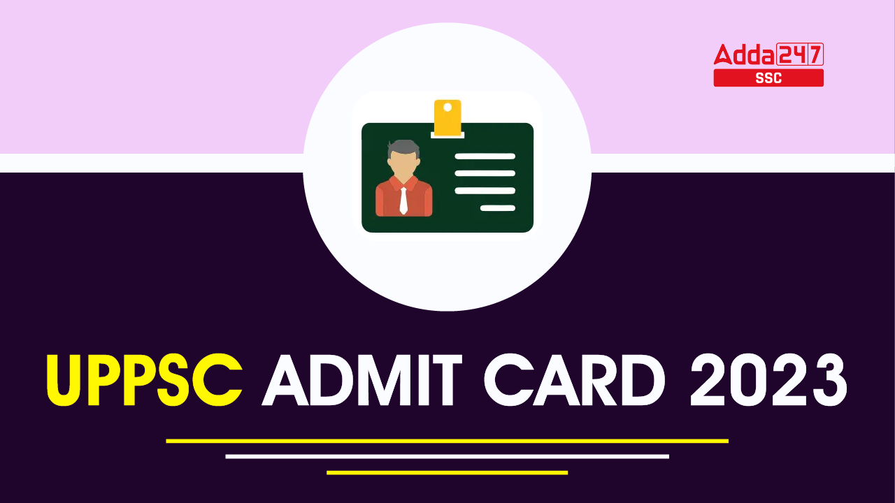 UPPSC Admit Card 2023 Out, Download Link for Prelims Exam_40.1