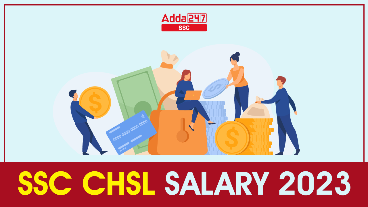 ssc-chsl-salary-2023-salary-after-7th-pay-commission