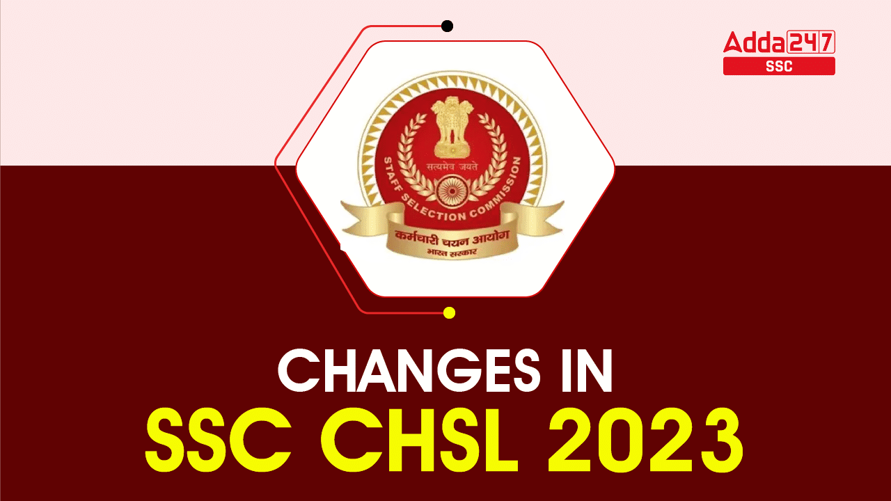 Changes in SSC CHSL 2023_40.1