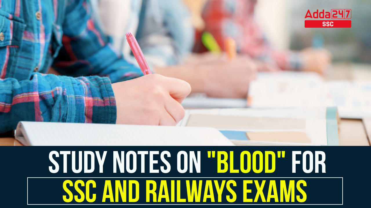 Study Notes : Study Notes On "BLOOD" For SSC & Railway Exams_40.1