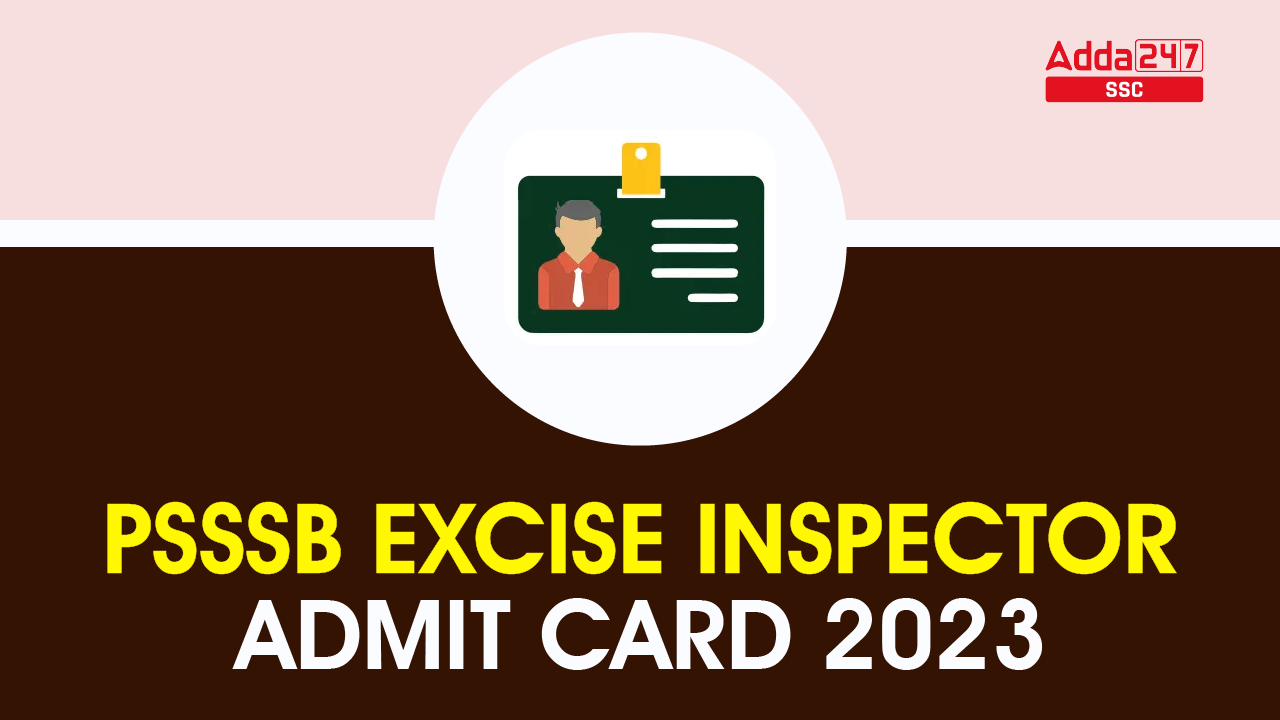 PSSSB Excise Inspector Admit Card 2023 Out, Download Link_40.1
