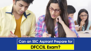 Can-an-SSC-Aspirant-prepare-for-DFCCIL-Exam-01