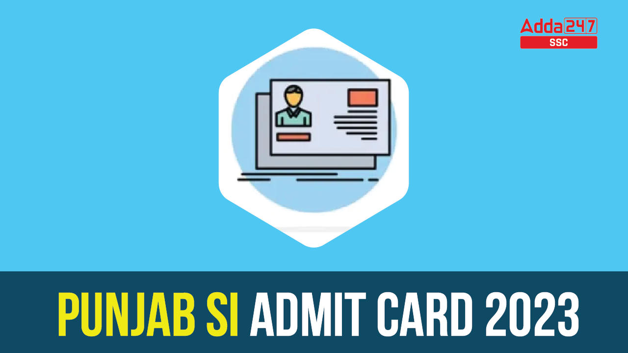 Punjab Police SI Admit Card 2023 Out, Direct Download Link_40.1