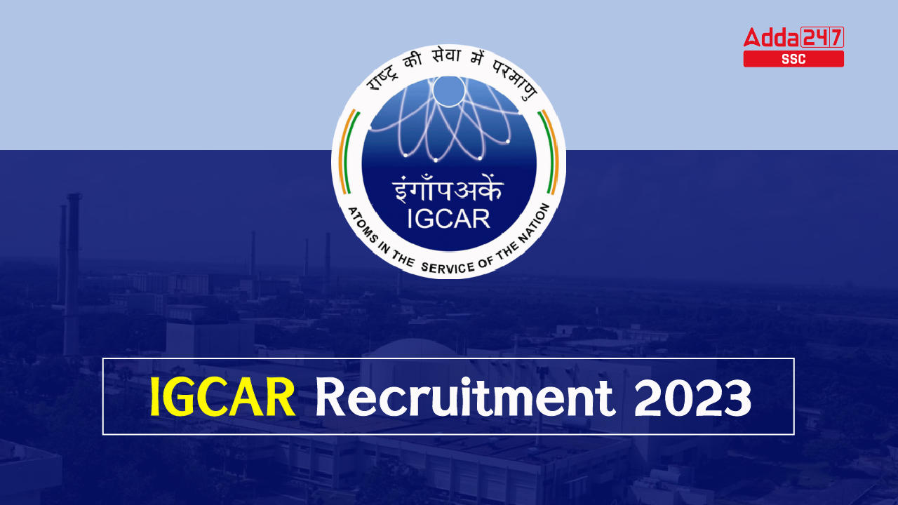 IGCAR Recruitment 2023, Apply Online for 100 Posts_40.1