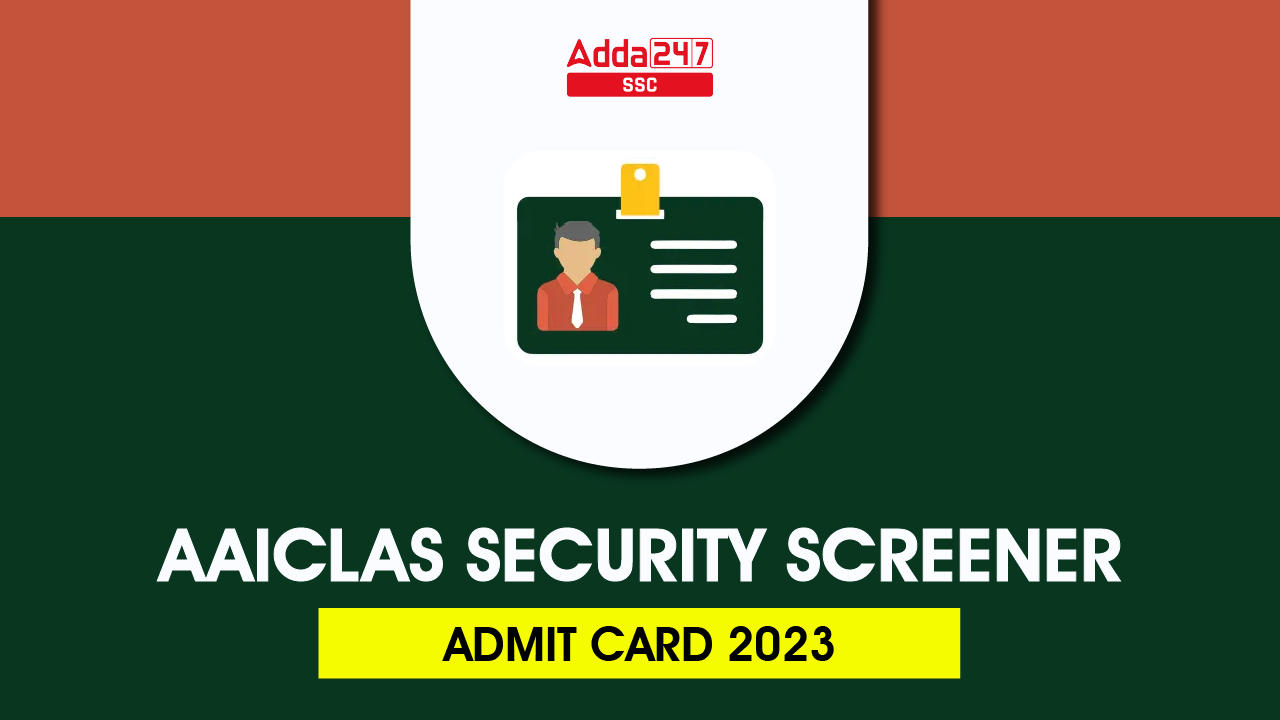 AAICLAS Security Screener Admit Card 2023, Download Link_40.1