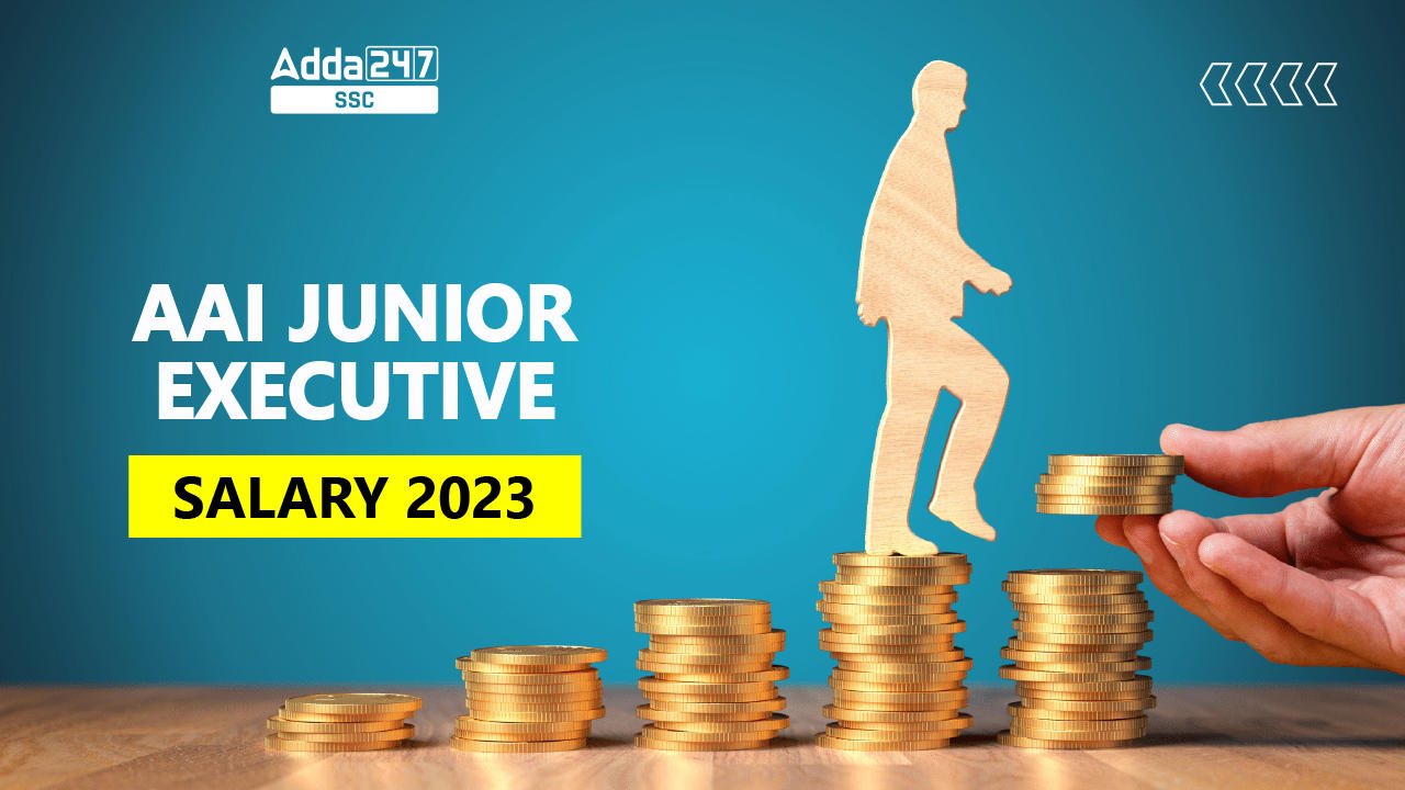AAI Junior Executive Salary 2023 - Structure & Career Growth_40.1