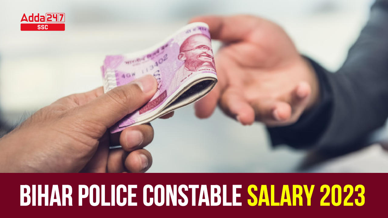 Bihar Police Constable Salary 2023, In Hand Salary_40.1