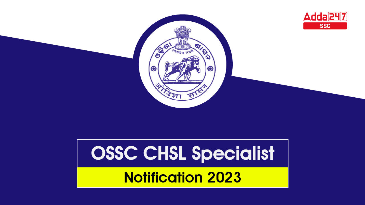 OSSC CHSL Specialist Notification 2023 Out for 354 Posts_40.1