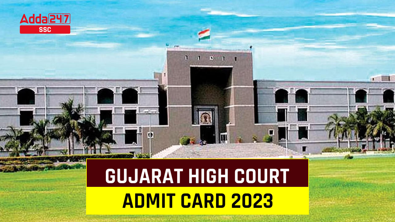 Gujarat High Court Admit Card 2023 Out, Download Link_40.1