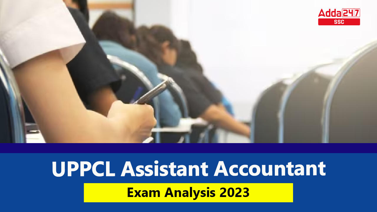 UPPCL Assistant Accountant Exam Analysis 2023, Shift 1_40.1