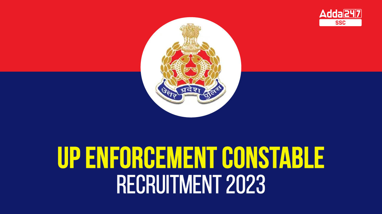 UP Enforcement Constable Recruitment 2023, Last Date to Apply Online_40.1