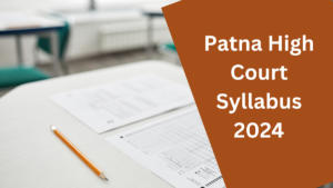 Patna High Court Syllabus 2024