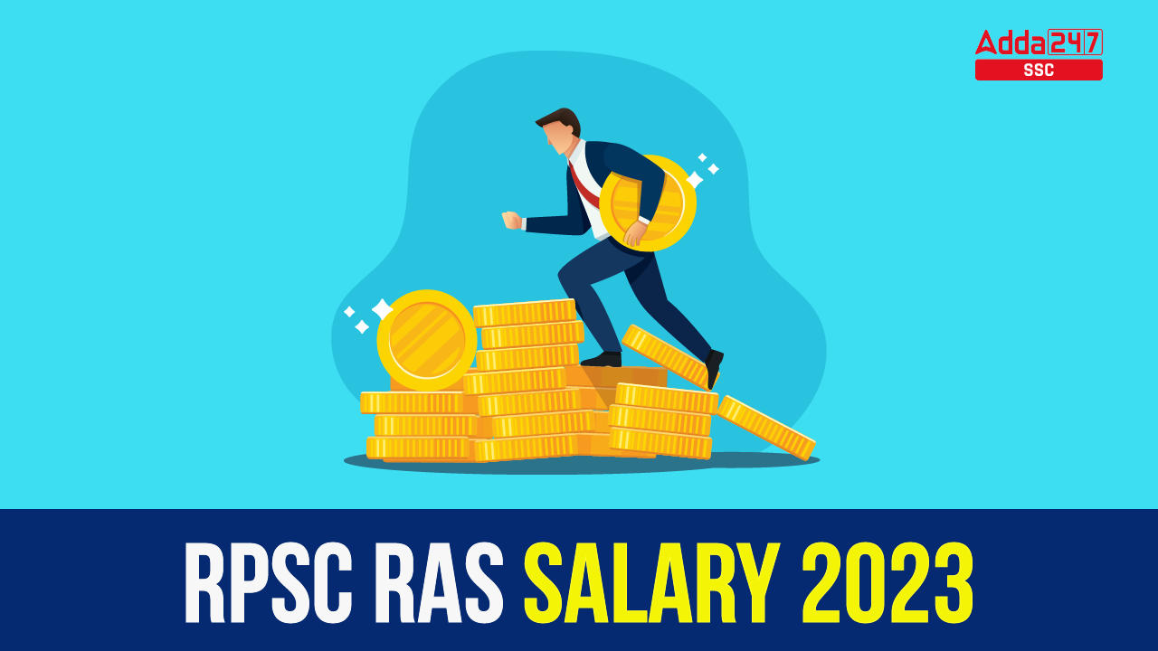 RPSC RAS Salary 2023, Job Profile and In Hand Salary_40.1