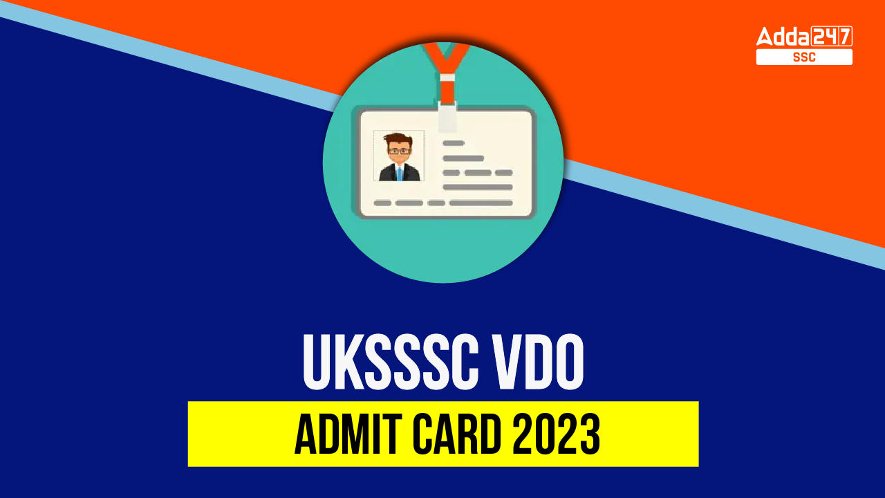 UKSSSC VDO Admit Card 2023 Out, Direct Download Link_40.1