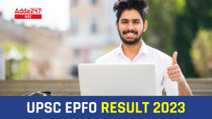 UPSC EPFO Result 2023, Candidates Shortlisted for Interview Released