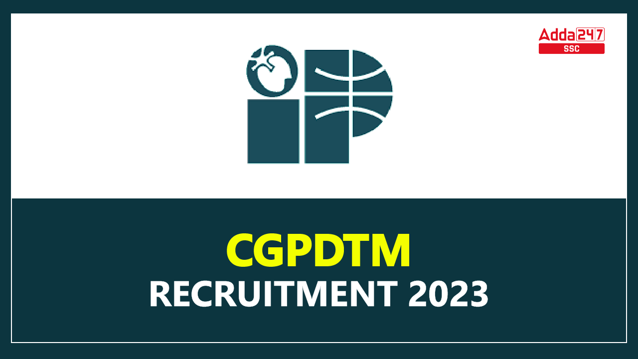 CGPDTM Recruitment 2023 Notification Out for 553 Posts_40.1