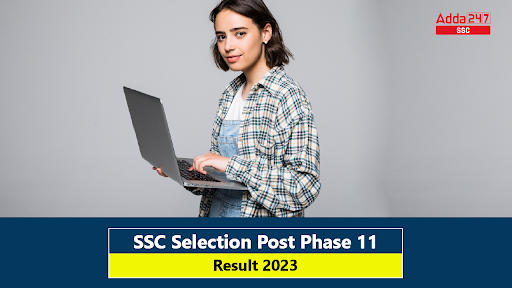 SSC Selection Post Phase 11 Result 2023, Download Result PDF_40.1