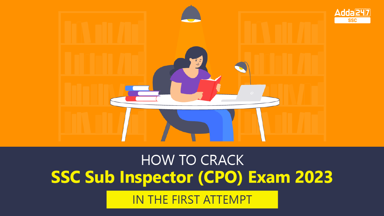 how-to-crack-ssc-sub-inspector-cpo-exam-2023-in-the-first-attempt